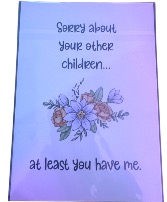 Sorry About Your Other Children (Mother's Day)  Greeting Card 