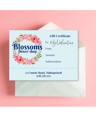 Blossoms Flower Shop Gift Certificate  in Mattapoisett, MA | Blossoms Flower Shop