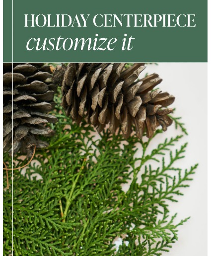 Custom Holiday Centerpiece Flower Arrangement