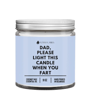 Dad, Please Light This Candle When You Fart 