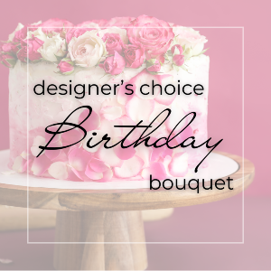 Designer’s Choice Birthday Bouquet