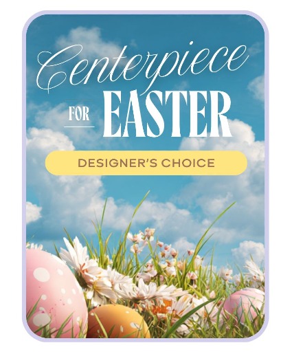 Designer's Choice Centerpiece for Easter Flower Arrangement