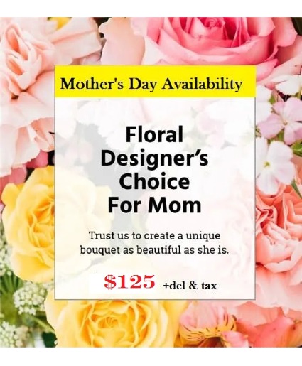 Designers Choice for Mother's Day $125 