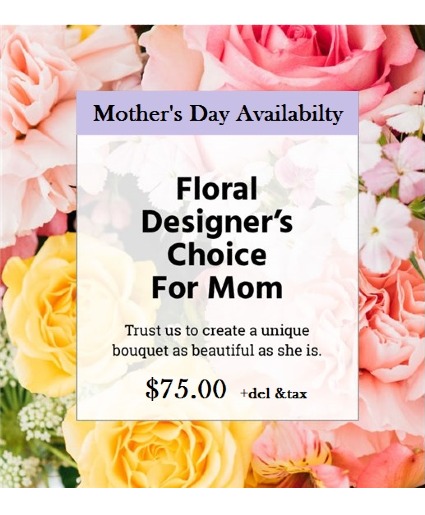 Designers Choice for Mother's Day $75 Vase arrangement