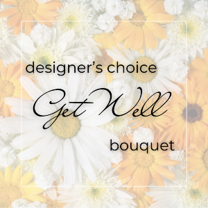 Designer’s Choice Get Well Bouquet