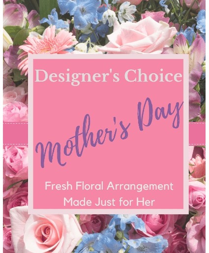 Designer's Choice - Mother's Day Arrangement