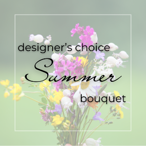 Designer’s Choice Summer Bouquet