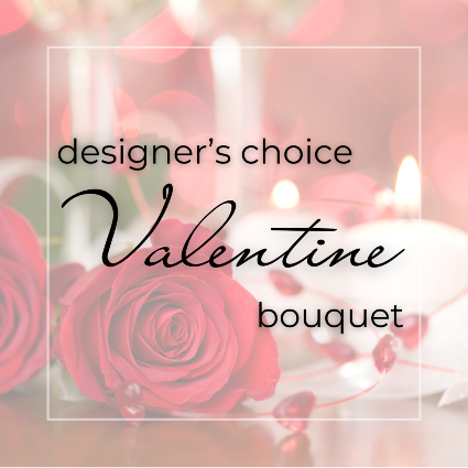 Designer’s Choice Valentine Bouquet