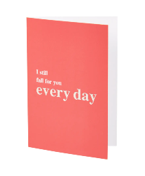 Fall For You Every Day Card 