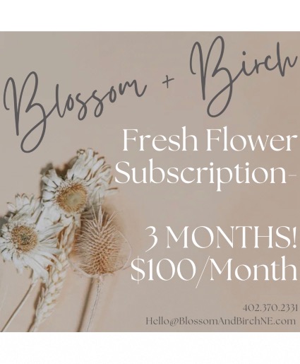 Floral Subscription- $100/Mo 3 Months