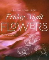 Friday Night Flowers December 12th and  19th 2025 