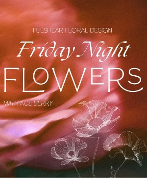 Friday Night Flowers December 12th and  19th 2025 