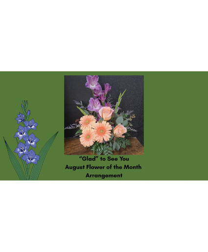 Glad To See You August Flower of the Month Special
