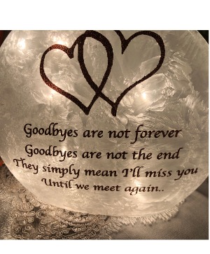 Goodbyes are not forever Light Flowers can be added per your budget
