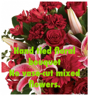 Hand tied cut flowers Reds & Whites No vase cut flowers