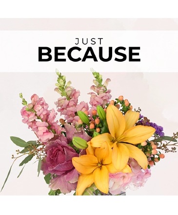 Just Because Florist’s Pick Designer's Choice in Beebe, AR | A PERFECT BLOOM FLORIST & INTERIORS