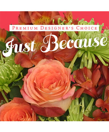 Just Because Flowers Designer's Choice in Warrensburg, MO | Awesome Blossoms