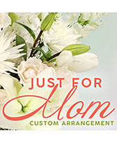 Just For Mom Custom Arrangement