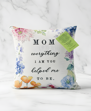 Mom Everything I Am Pillow Gift Item