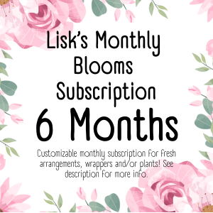 Monthly Blooms for 6 Months 