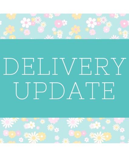 Mother's Day Delivery Update 
