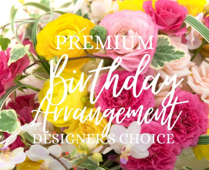 Premium Birthday Arrangement Designer's Choice