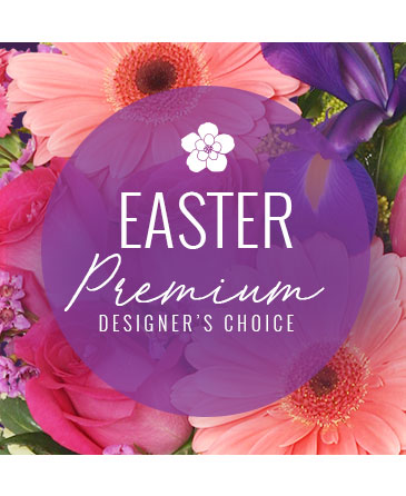 Premium Easter Florals Designer's Choice in Laguna Niguel, CA | Reher's Fine Florals And Gifts