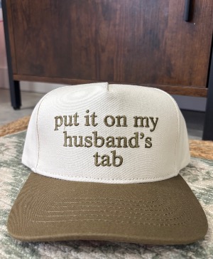 Put It On My Husband’s Tab Hat 