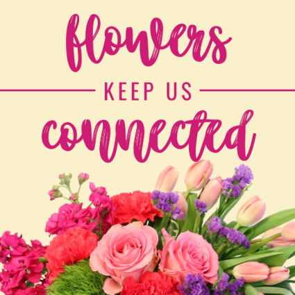 Stay connected with flowers 