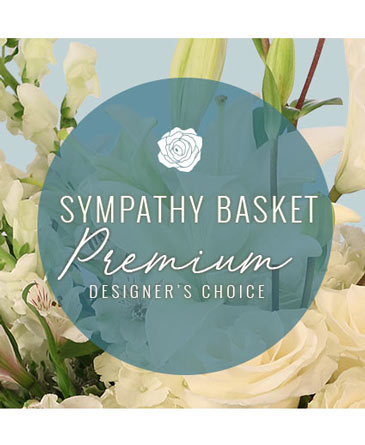 Sympathy Basket Florals Premium Designer's Choice in Tomball, TX | CORNELIUS FLORIST NORTHWEST
