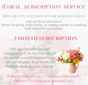 Three (3) Month Flower Subscription Designer's Choice in O'leary, PE | MOMENTS FLORAL,GIFTS & CUSTOM DESIGN