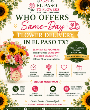 Who Offers Same-Day Flower Delivery in El Paso TX? Call Us for Faster Service & Daily Specials: (915) 303-8500 Text Us to Order Anytime: (915) 505-3708 Your trusted source for Flowers & Delivery in El Paso TX 