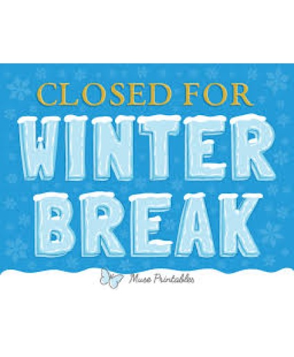 CLOSED FOR WINTER BREAK JAN 5TH THROUGH JAN 19TH 