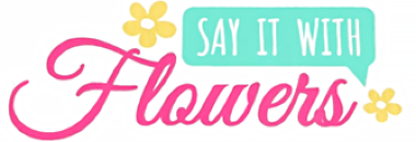 Say It With Flowers