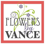 FLOWERS BY VANCE