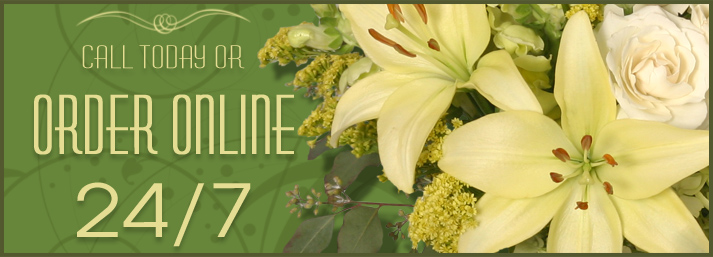 Call today, or order online 24/7!