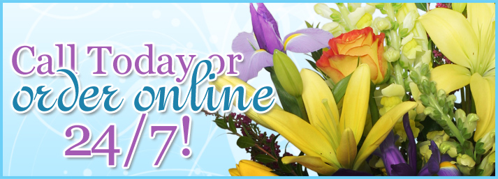 Call today, or order online 24/7!