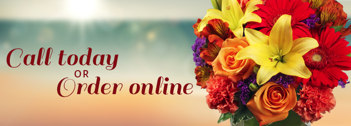 Call today, or order online 24/7!